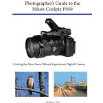 Photographer's Guide to the Nikon Coolpix P950: Getting the Most from Nikon's Superzoom Digital Camera White Alexander S.Paperback – Zboží Dáma