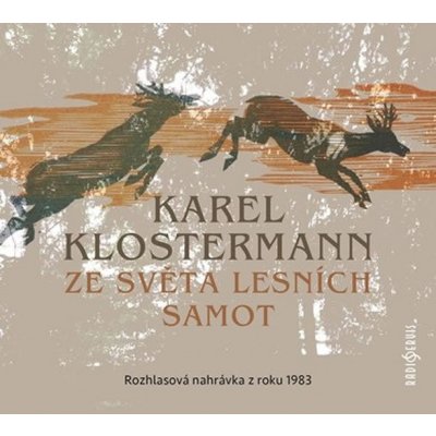 Ze světa lesních samot - Rozhlasová dramatizace nejznámějšího šumavského románu z roku 1983 - - Karel Klostermann – Zbozi.Blesk.cz