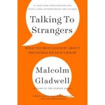Talking to Strangers: What We Should Know about the People We Don't Know Gladwell MalcolmPaperback – Hledejceny.cz
