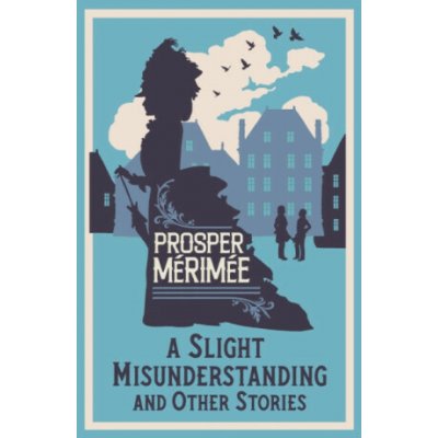 A Slight Misunderstanding and Other Stories - Prosper Mérimée – Hledejceny.cz