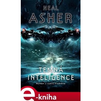 Temná inteligence. Román z cyklu Proměna - Neal Asher