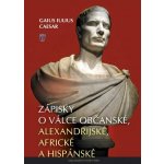 Zápisky o válce občanské, alexandrijské, africké a hispánské - Caesar Gaius Iulius – Hledejceny.cz