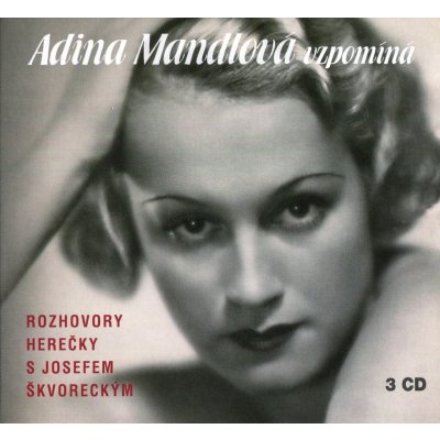 Adina Mandlová vzpomíná - Mandlová Adina, Škvorecký Josef - 3CD