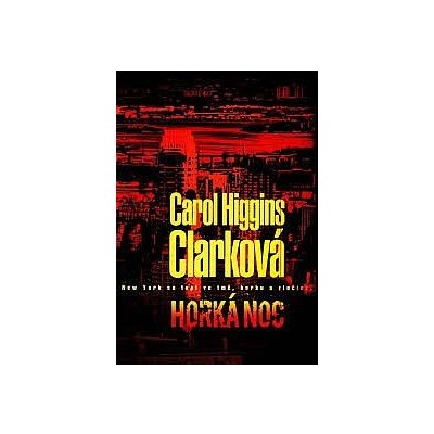 Horká noc - Carol Higgins Clarková – Hledejceny.cz