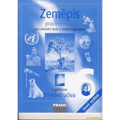 Zeměpis pro 6. r. ZŠ a víceletá gymnázia - pracovní sešit s přílohou Přehled učiva - Machalová Petra – Hledejceny.cz