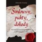 Smlouvy, pakty, dohody - Slovník mezinárodněpolitických a diplomatických aktů - Zdeněk Veselý – Hledejceny.cz