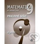 Matematika 9 pro základní školy - Algebra - Pracovní sešit - Boušková Jitka – Hledejceny.cz