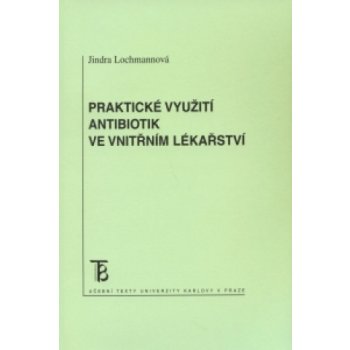 Praktické využití antibiotik ve vnitřním lékařství - Lochmanová Jindra