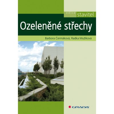 Ozeleněné střechy - Čermáková Barbora, Mužíková Radka – Hledejceny.cz