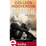 Bez naděje - Colleen Hoover – Hledejceny.cz