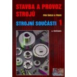 Stavba a provoz strojů, Strojní součásti 1 – Hledejceny.cz