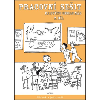 PRACOVNÍ SEŠIT KE SVĚTU OKOLO NÁS 2. DÍL - Hana Rezutková; Isabela Bradáčová – Hledejceny.cz