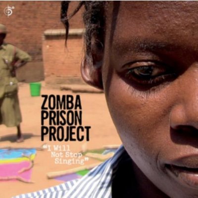 I Will Not Stop Singing - Zomba Prison Project CD