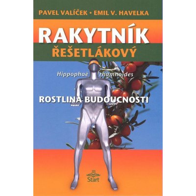 Rakytník řešetlákový - rostlina budoucnosti - Prof. ing. Pavel Valíček, DrSc. – Zboží Mobilmania