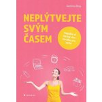Neplýtvejte svým časem - Gemma Bray – Hledejceny.cz