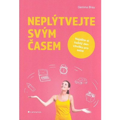 Neplýtvejte svým časem - Gemma Bray – Hledejceny.cz