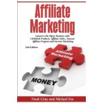 Affiliate Marketing: Launch a Six Figure Business with Clickbank Products, Affiliate Links, Amazon Affiliate Program, and Internet Marketin (Gray Noah)(Paperback) – Hledejceny.cz