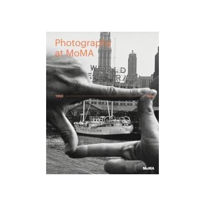 Quentin Bajac, Roxana Marcoci - Photography at MoMA: 1960 to Now