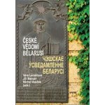 České vědomí Bělarusi Lendělová Věra, Marvan Jiří, Vašíček Michal a kolektiv – Hledejceny.cz