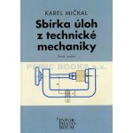 Sbírka úloh z technické mechaniky - Pro SOŠ a SOU - Karel Mičkal – Hledejceny.cz