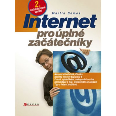 Internet pro úplné začátečníky - Martin Domes – Hledejceny.cz
