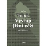 VÝSTUP JIŽNÍ VĚŽÍ - Topol Jáchym – Hledejceny.cz