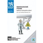 Radiologická fyzika - Aplikace ionizujícího záření - František Podzimek – Hledejceny.cz