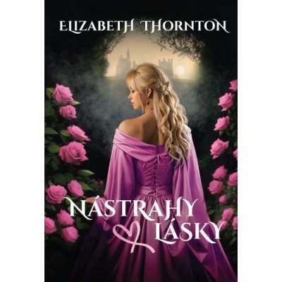 Nástrahy lásky - Elizabeth Thorton – Zbozi.Blesk.cz