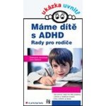 Máme dítě s ADHD - Jucovičová Drahomíra, Žáčková Hana – Hledejceny.cz