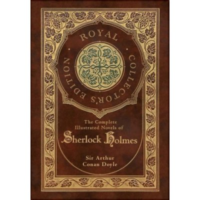The Complete Illustrated Novels of Sherlock Holmes Royal Collector's Edition Illustrated Case Laminate Hardcover with Jacket
