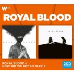 Royal Blood - Royal Blood & How Did We Get So Dar 2 CD – Hledejceny.cz