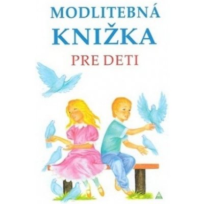 Modlitebná knižka pre deti 3. vydanie – Zbozi.Blesk.cz