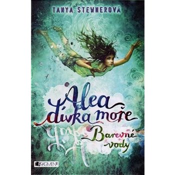 Alea - dívka moře: Barevné vody - Tanya Stewnerová