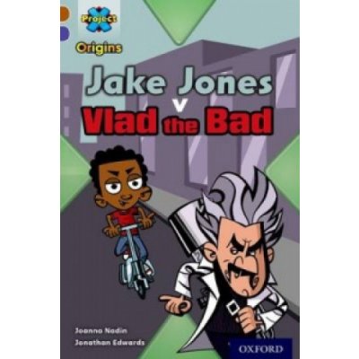 Project X Origins: Brown Book Band, Oxford Level 11: Heroes and Villains: Jake Jones v Vlad the Bad