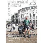 Kolosální cesta ke Koloseu - Milan Martinec – Hledejceny.cz