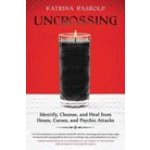 Uncrossing: Identify, Cleanse, and Heal from Hexes, Curses, and Psychic Attack Rasbold KatrinaPaperback – Hledejceny.cz