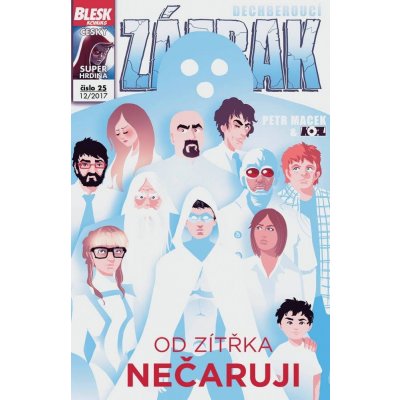 Blesk komiks 25 - Dechberoucí Zázrak - Od zítřka nečaruji 12/2017 - Macek Petr, Kopl Petr, – Hledejceny.cz