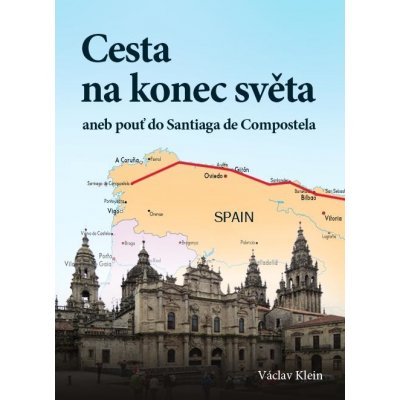 Václav Klein - Cesta na konec světa aneb pouť do Santiaga de Compostela