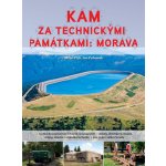 Kam za technickými památkami. Morava - Jan Pohunek, Milan Plch - Computer Press – Hledejceny.cz