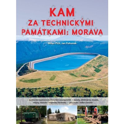 Kam za technickými památkami. Morava - Jan Pohunek, Milan Plch - Computer Press – Hledejceny.cz