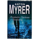 Poslední Yankee z Bostonu - Anton Myrer – Hledejceny.cz