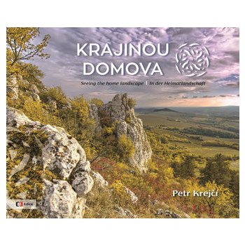 Krajinou domova / Seeing the homelandscape / In der Heimatlandschaft - Petr Krejčí