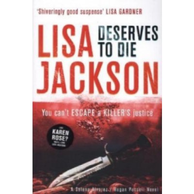 A Selena Alvarez/Regan Pescoli Novel Deserves to Die Lisa Jackson – Zbozi.Blesk.cz