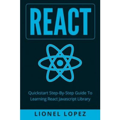 React: QuickStart Step-By-Step Guide to Learning React JavaScript Library React.Js, Reactjs, Learning React Js, React Javasc