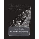 Na okraji mojej hory - Laco Kerata – Hledejceny.cz