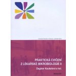 Praktická cvičení z lékařské mikrobiologie II - Dagmar Koukalová a kol. – Hledejceny.cz