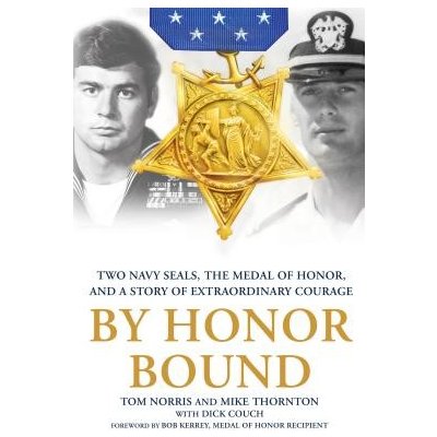 By Honor Bound: Two Navy Seals, the Medal of Honor, and a Story of Extraordinary Courage Norris TomPaperback – Hledejceny.cz