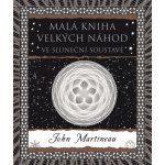 Malá kniha velkých náhod. ve sluneční soustavě - John Martineau – Hledejceny.cz
