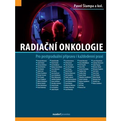 Radiační onkologie - Pro postgraduální přípravu i každodenní praxi - kolektiv autorů – Zbozi.Blesk.cz