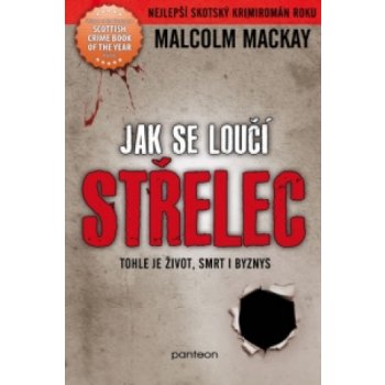 Jak se loučí střelec. Glasgowská trilogie 2/3 - Malcolm Mackay